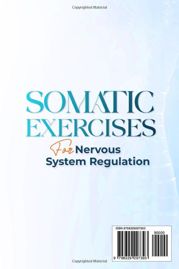 Somatic Exercises for Nervous System Regulation: 90+ Simple Techniques to Release Trauma, Reduce Tension, and Alleviate Anxiety and Stress in Just 10 Minutes a Day - Fredhappy