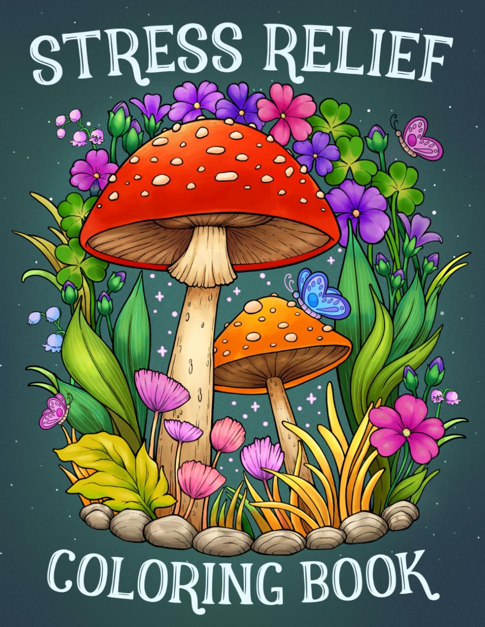 Stress Relief: Adult Coloring Book with Animals, Landscape, Flowers, Patterns, Mushroom And Many More For Relaxation - Fredhappy LLC