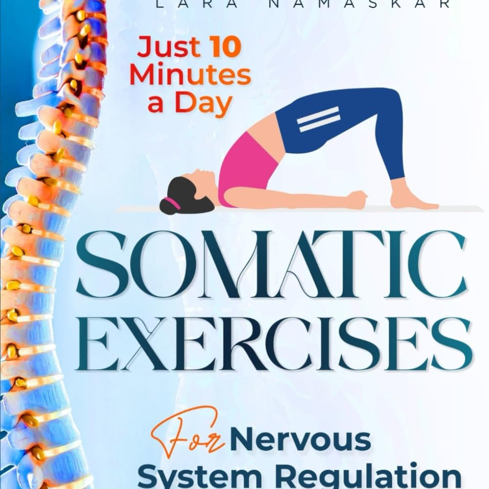 Somatic Exercises for Nervous System Regulation: 90+ Simple Techniques to Release Trauma, Reduce Tension, and Alleviate Anxiety and Stress in Just 10 Minutes a Day - Fredhappy