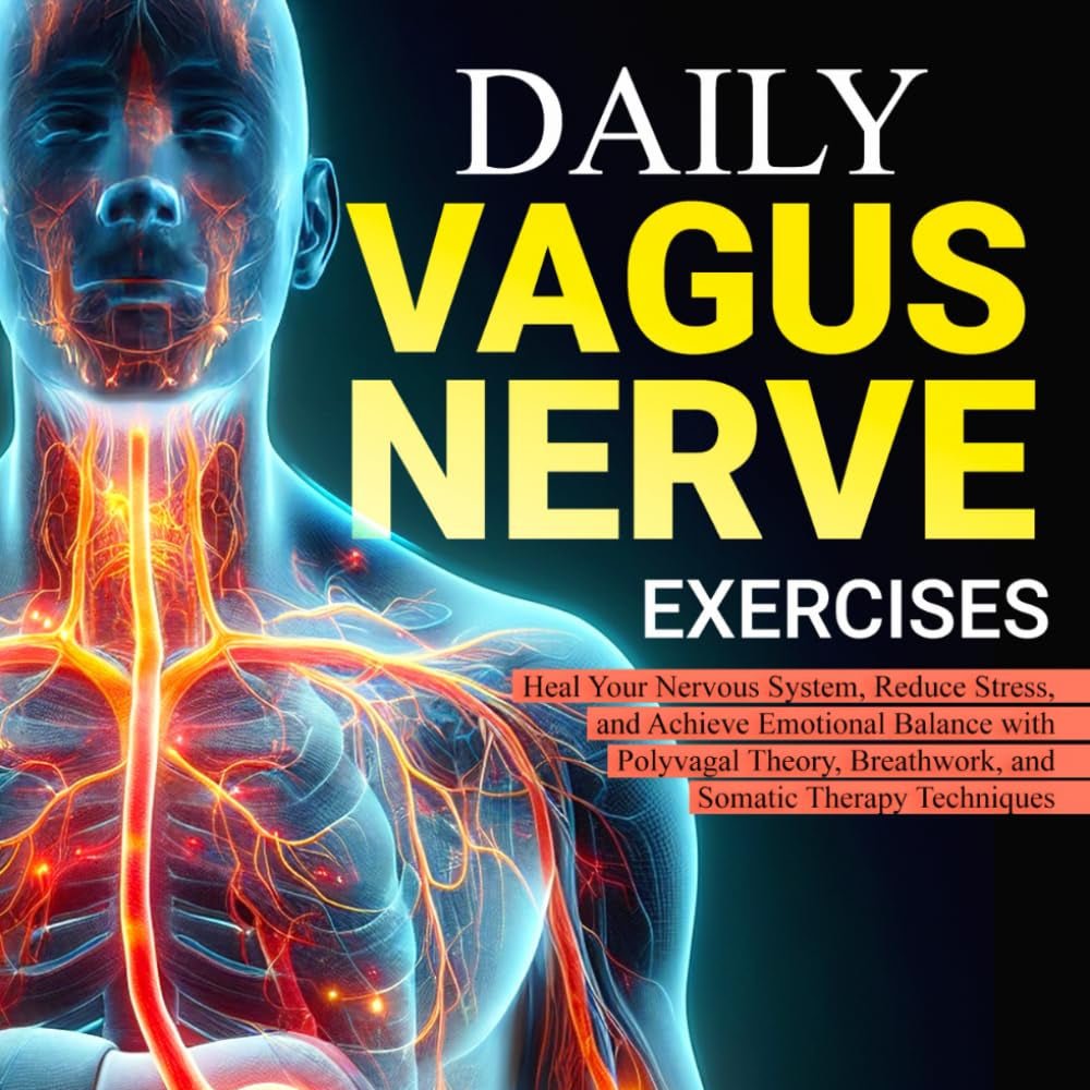 DAILY VAGUS NERVE EXERCISES: Heal Your Nervous System, Reduce Stress, and Achieve Emotional Balance with Polyvagal Theory, Breathwork, and Somatic Therapy Techniques - Fredhappy